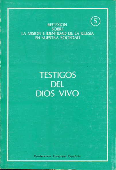 TESTIGOS DEL DIOS VIVO. Reflexin sobre la misin e identidad de la Iglesia en nuestra sociedad.