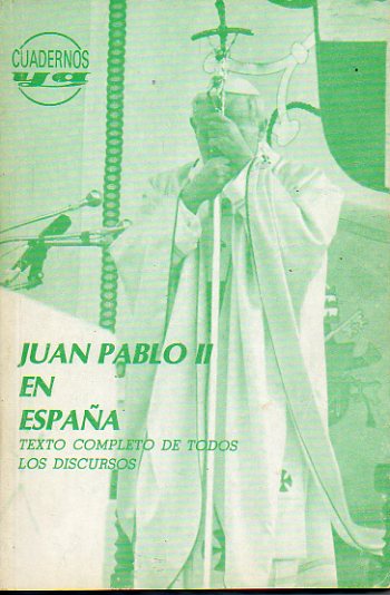 JUAN PABLO II EN ESPAA. Texto completo de todos sus discursos.