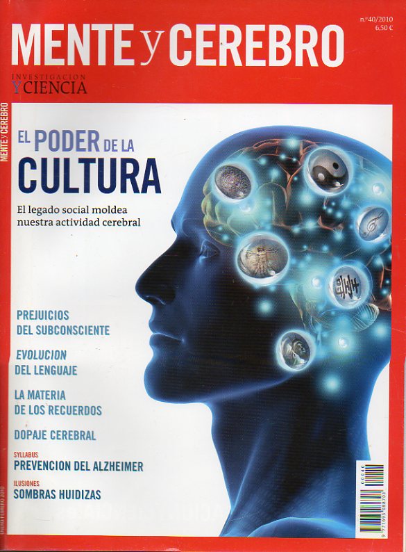 MENTE Y CEREBRO. N 40. El poder de la Cultura. Prejuicios del subconsciente. Evolucin del Lenguaje. La materia de lso recuerdos. Prevencin del Alzh