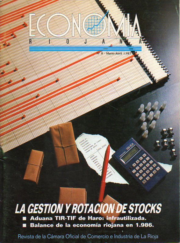 ECONOMA RIOJANA. Revista de la Cmara de Comercio e Industria de La Rioja. N 8. La gestin y rotacin de stocks. La Aduana TIR-TIF de Haro. Balance