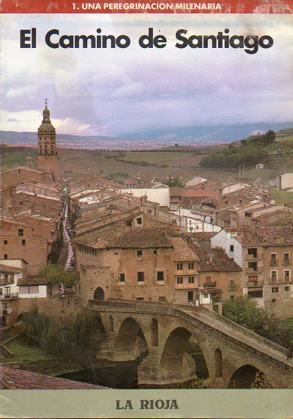 EL CAMINO DE SANTIAGO. Fascculo N 1. UNA PEREGRINACIN MILENARIA.