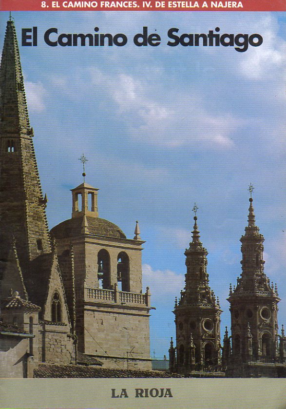 EL CAMINO DE SANTIAGO. Fascculo N 8. EL CAMINO FRANCS. DE ESTELLA A NJERA.