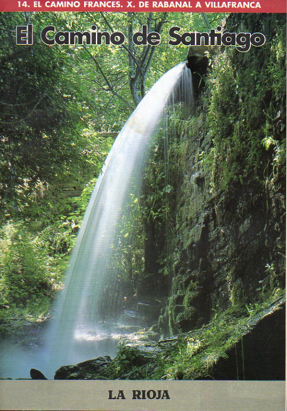 EL CAMINO DE SANTIAGO. Fascculo N 14. EL CAMINO FRANCS. X. DE RABANAL DEL CAMINO A VILLAFRANCA.