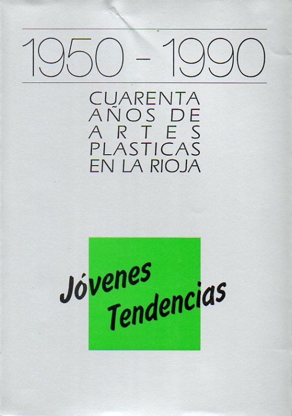 1950-1990. CUARENTA AOS DE ARTES PLSTICAS EN LA RIOJA. Jvenes Tendencias: Monserrat y Vctor Ansotegui, Carmelo Argaiz, Jos Luis Birigay, Luis Cad