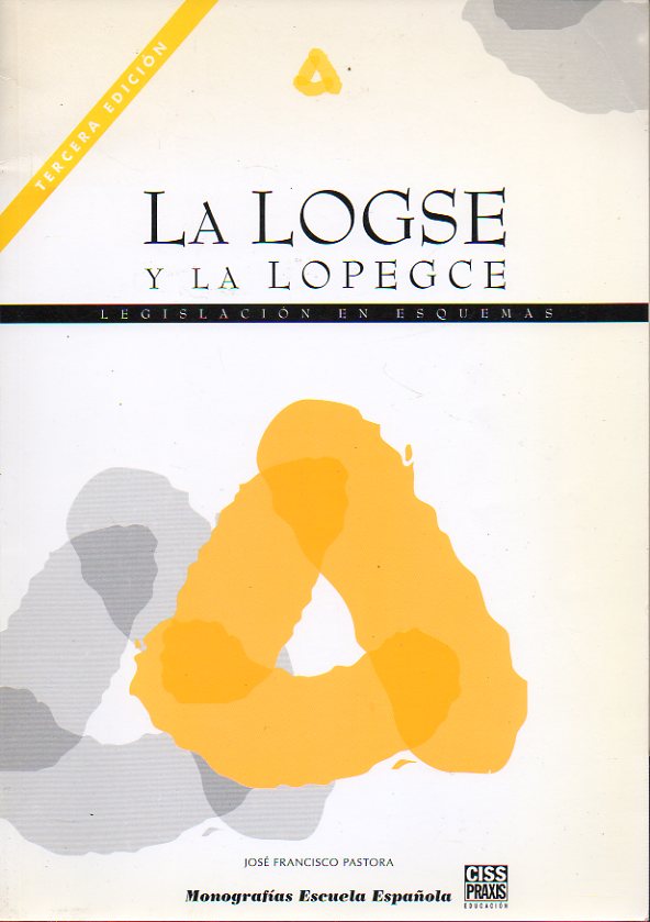 LA LOGSE Y LA LOPEGCE. Legislacin en esquemas. 3 ed.