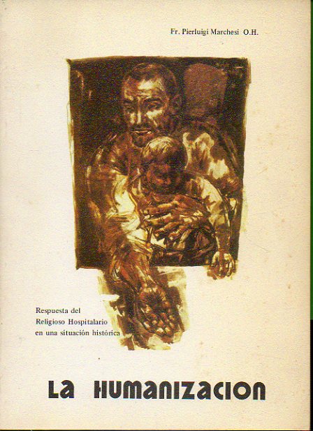 LA HUMANIZACIN. Respuesta del religioso de San Juan de Dios en una situacin histrica.