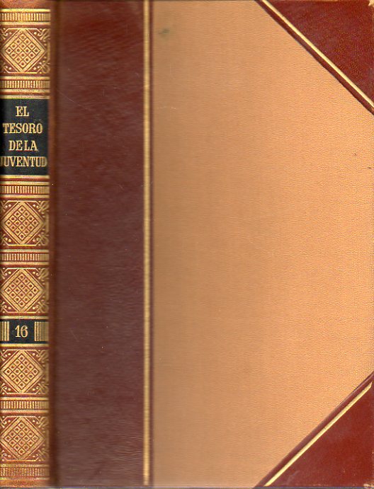 EL TESORO DE LA JUVENTUD. Enciclopedia de conocimientos. Vol. 16. Los romances castellanos (II). Los tesoros ocultos en la tierra. El institnto constr