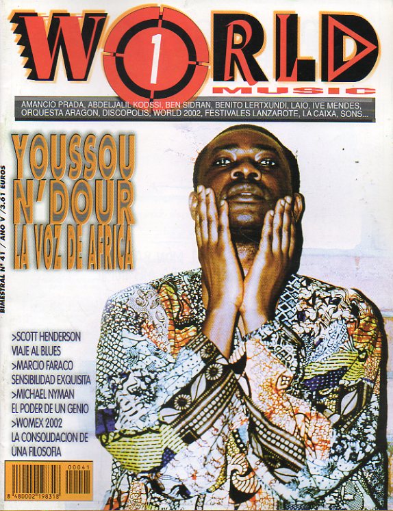 WORLD MUSIC. Bimestral. Ao V. N 41. Youssou NDour: la voz de frica. Scott Henderson: viaje al Blues. Marcio Faraco: sensibilidad exquisita. Michae