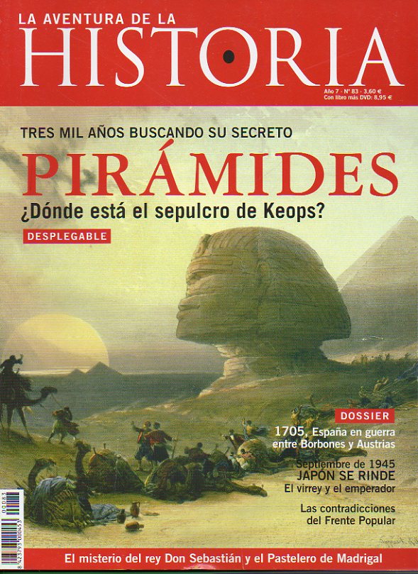 LA AVENTURA DE LA HISTORIA. Ao 7. N 83. Pirmides: Dnde est el sepulcro de Keops? Con desplegable. Dossier: 1705, Espaa en guerra entre Borbones