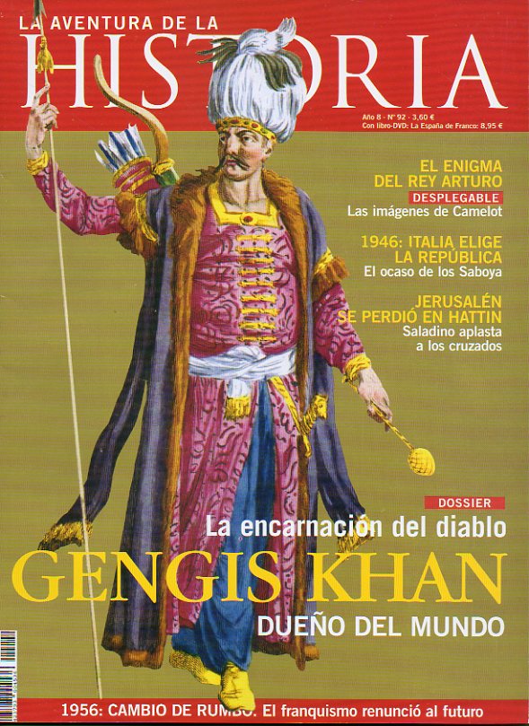 LA AVENTURA DE LA HISTORIA. Ao 8. N 92. Dossier: Gengis Khan. El enigma del Rey Arturo. 1946: Italia elige la Repblica. Jerusaln se perdi en Hatt