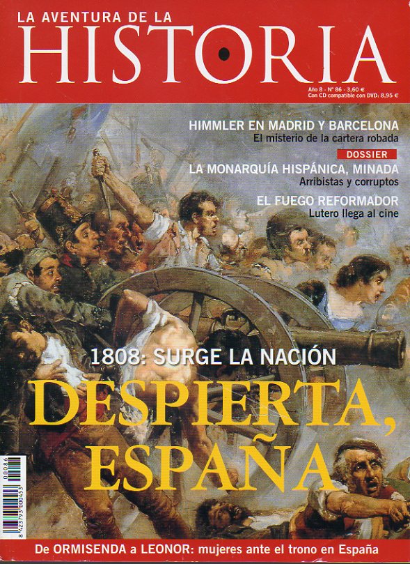 LA AVENTURA DE LA HISTORIA. Ao 8. N 86.  1808: Despierta, Espaa. Himmler en Madrid y Barcelona. Dossier: La Monarqua Hispnica minada. Lutero: el