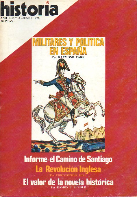 HISTORIA 16. Ao I. N 2. Raymond Carr: Militares y poltica en Espaa; Informe: El Camino de Santiago; Ramn J. Sendr: El valor de la Novela Histric