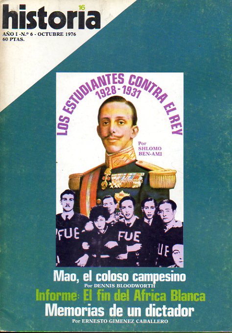 HISTORIA 16. Ao I. N 6. Shlomo Ben Ami: Los estudiantes contra Alfonso XIII (1928-1931); D. Bloodworth: Mao, el coloso campesino; Ernesto Gimnez Ca