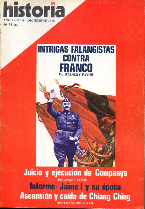 HISTORIA 16. Ao I. N 8. S. Payne: Intrigas falangistas contra Franco; Informe: Jaime I y su poca; F. Fejto: Ascensin y cada de Chiang Ching; S. S