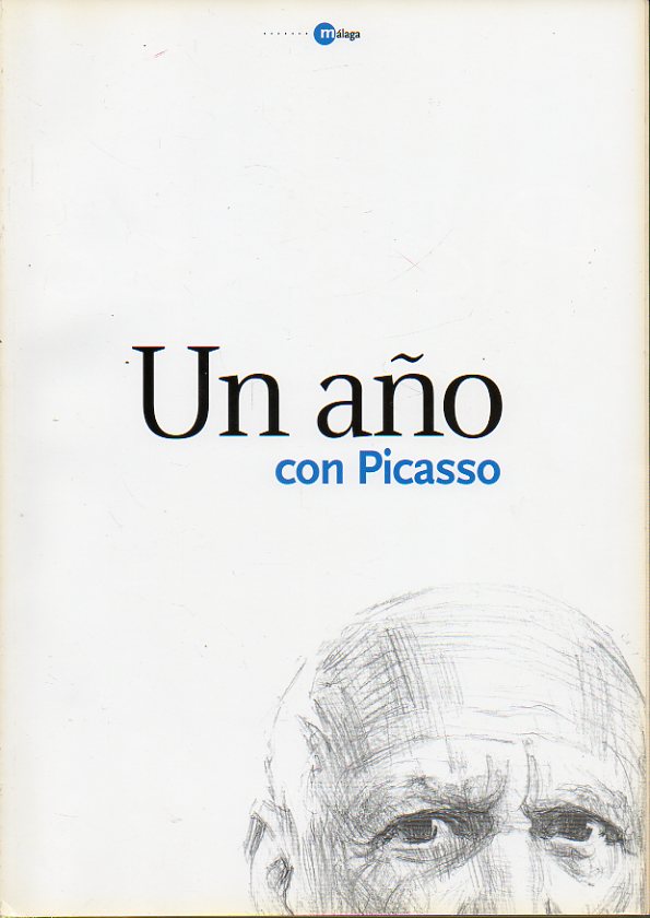 SUR.UN AO CON PICASSO. Primer Aniversario de Museo Picasso de Mlaga. Virgilio Montez: El pintor visto por s mismo; John Richardson: Picasso y sus