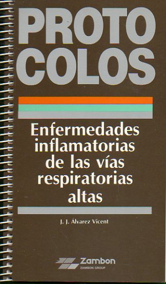 PROTOCOLOS. ENFERMEDADES INFLAMATORIAS DE LAS VAS RESPIRATORIAS ALTAS.