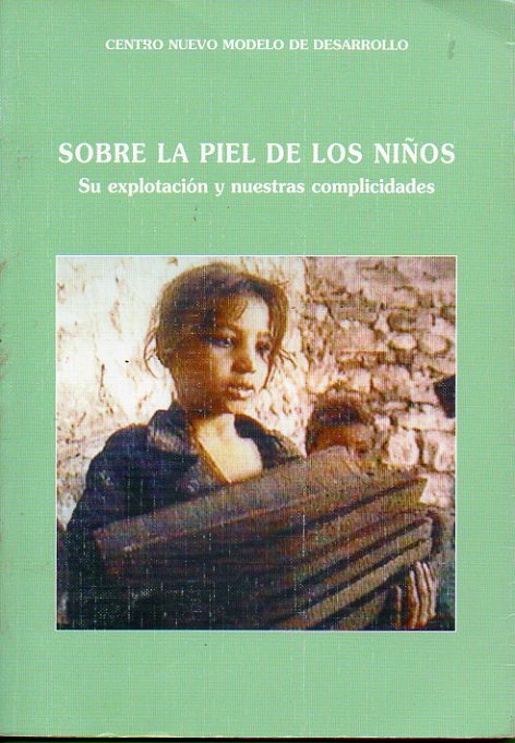 SOBRE LA PIEL DE LOS NIOS. Su explotacin y nuestras complicidades.