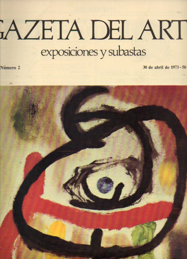 GAZETA DEL ARTE. Exposiciones y Subastas. Ao I. N 2. Los ochenta aos de Mir: entrevista con el pintor; Donacin Julio Gonzlez al pueblo espaol;