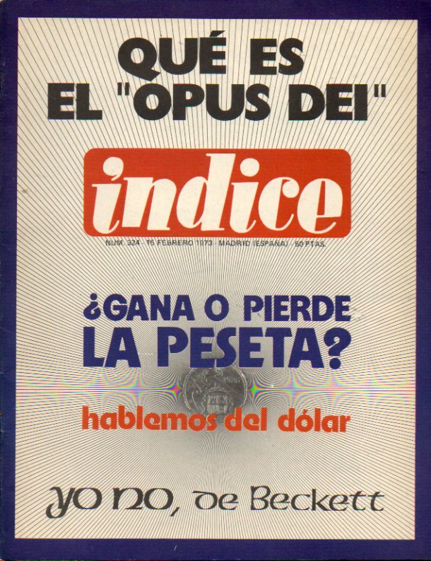 NDICE. Ao XXVIII. N 304. Jos Luis Alcocer: Qu es el Opus Dei?; Justicialismo: las espadas en alto; Omar Torrijos: entrevista con el hombre fuert