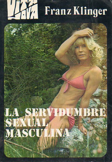 LA SERVIDUMBRE SEXUAL MASCULINA. Estudio de una desviacin comn, pero desconocida.