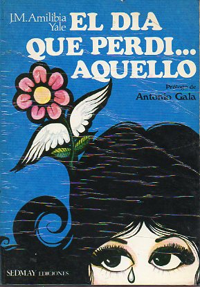 EL DA QUE PERD... AQUELLO. Prl. de Antonio Gala. 2 ed.