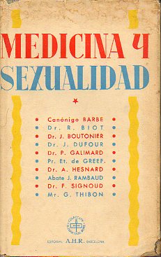 MEDICINA Y SEXUALIDAD. Textos del cannigo Barbe y de los doctores R. Biot, J. Boutonier, J. Dufour, P. Galimard, Et. de Greef, A. Hesnard, J. Rambaud