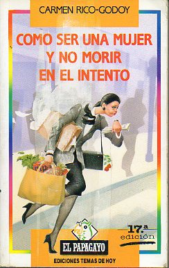 CMO SER UNA MUJER Y NO MORIR EN EL INTENTO. 17 ed.