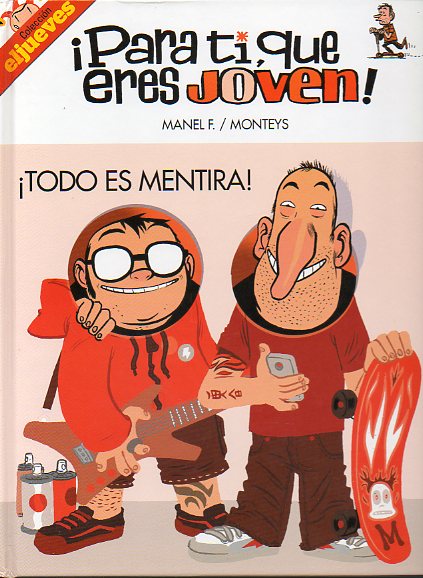 PARA TI, QUE ERES JOVEN! TODO ES MENTIRA!