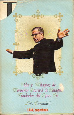 VIDA Y MILAGROS DE MONSEOR ESCRIV DE BALAGUER, FUNDADOR DEL OPUS DEI. Prlogo de Alfonso C. Comn. 4 ed.