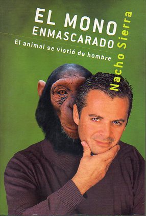 EL MONO ENMASCARADO. EL ANIMAL SE VISTI DE HOMBRE.