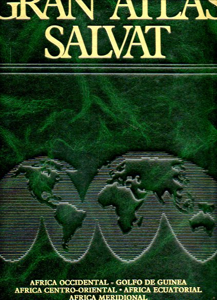 GRAN ATLAS SALVAT. Vol. 8. FRICA OCCIDENTAL. GOLFO DE GUINEA. FRICA CENTRO-ORIENTAL. FRICA ECUATORIAL. FRICA MERIDIONAL.