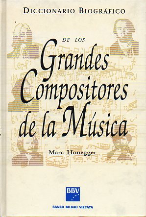 DICCIONARIO BIOGRFICO DE LOS GRANDES COMPOSITORES DE LA MSICA. Revisin y presentacin de Toms Marco.