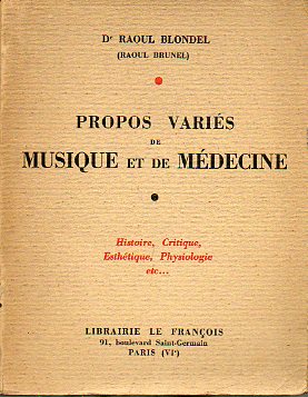 PROPOS VARIS DE MUSIQUE ET MDECINE. Histoire, Critique, Esthtique, Physiologie, etc...