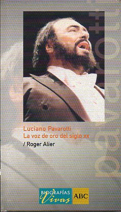 LUCIANO PAVAROTTI. LA VOZ DE ORO DEL SIGLO XX.