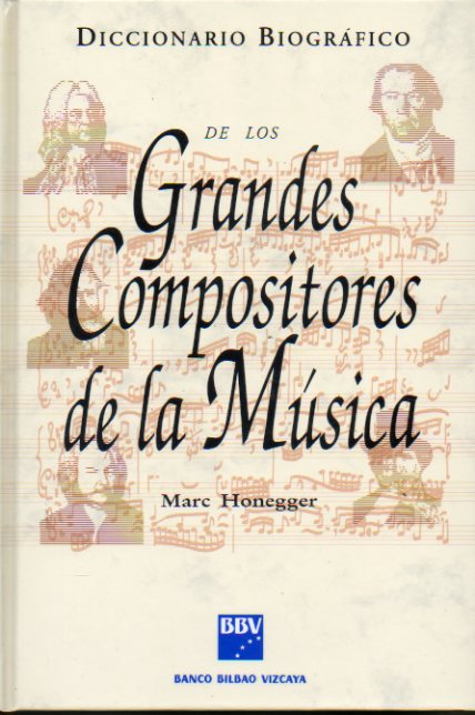 DICCIONARIO BIOGRFICO DE LOS GRANDES COMPOSITORES DE LA MSICA. Presentacin de Toms Marco.