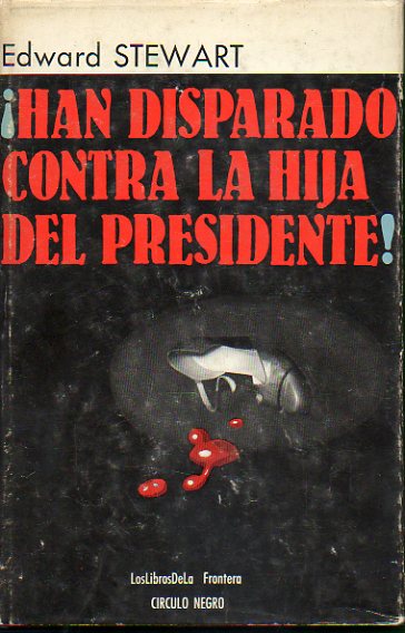 HAN DISPARADO CONTRA LA HIJA DEL PRESIDENTE! 1 edicin espaola.