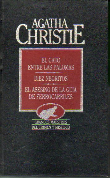 OBRAS COMPLETAS. Vol. I. EL GATO ENTRE LAS PALOMAS / DIEZ NEGRITOS / EL ASESINO DE LA GUA DE FERROCARRILES.