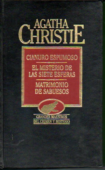 OBRAS COMPLETAS. Vol. XXI. CIANURO ESPUMOSO / EL MISTERIO DE LAS SIETE ESFERAS / MATRIMONIO DE SABUESOS.
