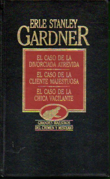 OBRAS COMPLETAS. Vol. VII. EL CASO DE LA DIVORCIADA ATREVIDA / EL CASO DE LA CLIENTE MAJESTUOSA / EL CASO DE LA CHICA VACILANTE.
