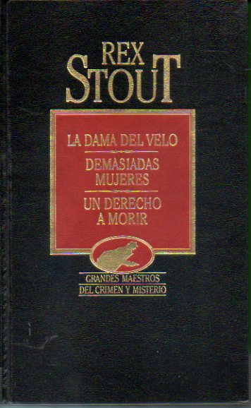 OBRAS SELECTAS. Vol. V. LA DAMA DEL VELO / DEMASIADAS MUERTES / UN DERECHO A MORIR.