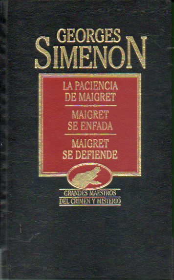 OBRAS COMPLETAS. Vol. XVIII. LA PACIENCIA DE MAIGRET / MAIGRET SE ENFADA / MAIGRET SE DEFIENDE.