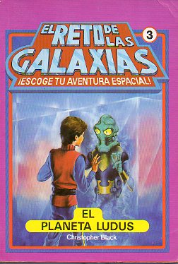 EL RETO DE LAS GALAXIAS. 3. EL PLANETA LUDUS. Ilustrs. de Maelo Cintrn.