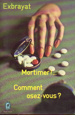 MORTIMER!... COMMENT OSEZ-VOUS?