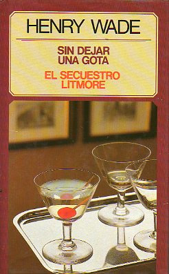 SIN DEJAR UNA GOTA / EL SECUESTRO LITMORE.