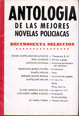 ANTOLOGA DE LAS MEJORES POLICIACAS. Decimosexta Seleccin. Obras de Rafael Castellano de la Puente, Noel Claras, Antonio Cotanda, Francisco Garca P