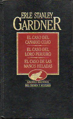 OBRAS SELECTAS. Vol. IX. EL CASO DEL CANARIO COJO / EL CASO DEL LORO PERJURO / EL CASO DE LAS MANOS HELADAS.