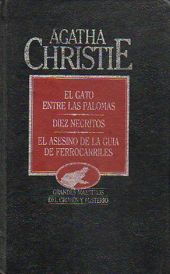 OBRAS COMPLETAS. Vol. I. EL GATO ENTRE LAS PALOMAS / DIEZ NEGRITOS / EL ASESINO DE LA GUA DE FERROCARRILES.