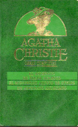 OBRAS COMPLETAS. XXVI. EL ASESINATO DE ROGER ACKROYD / EL MISTERIOSO ASUNTO DE STYLES / UNA SESINATO ANUNCIADO.