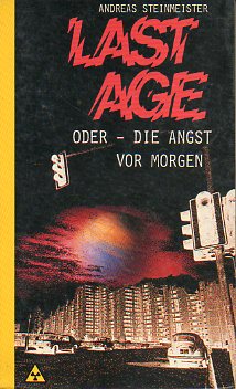 LAST AGE, ODER DIE ANGST VOR MORGEN.