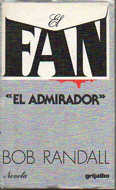 EL ADMIRADOR. (EL FAN).1 edic.